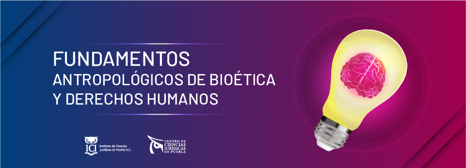 Fundamentos antropológicos de bioética y derechos humanos - 2022 BU-ICI-002